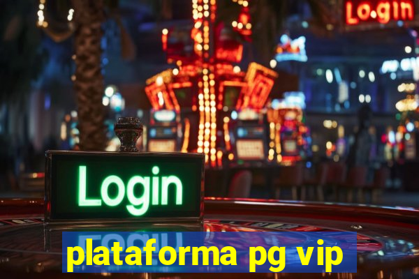 plataforma pg vip